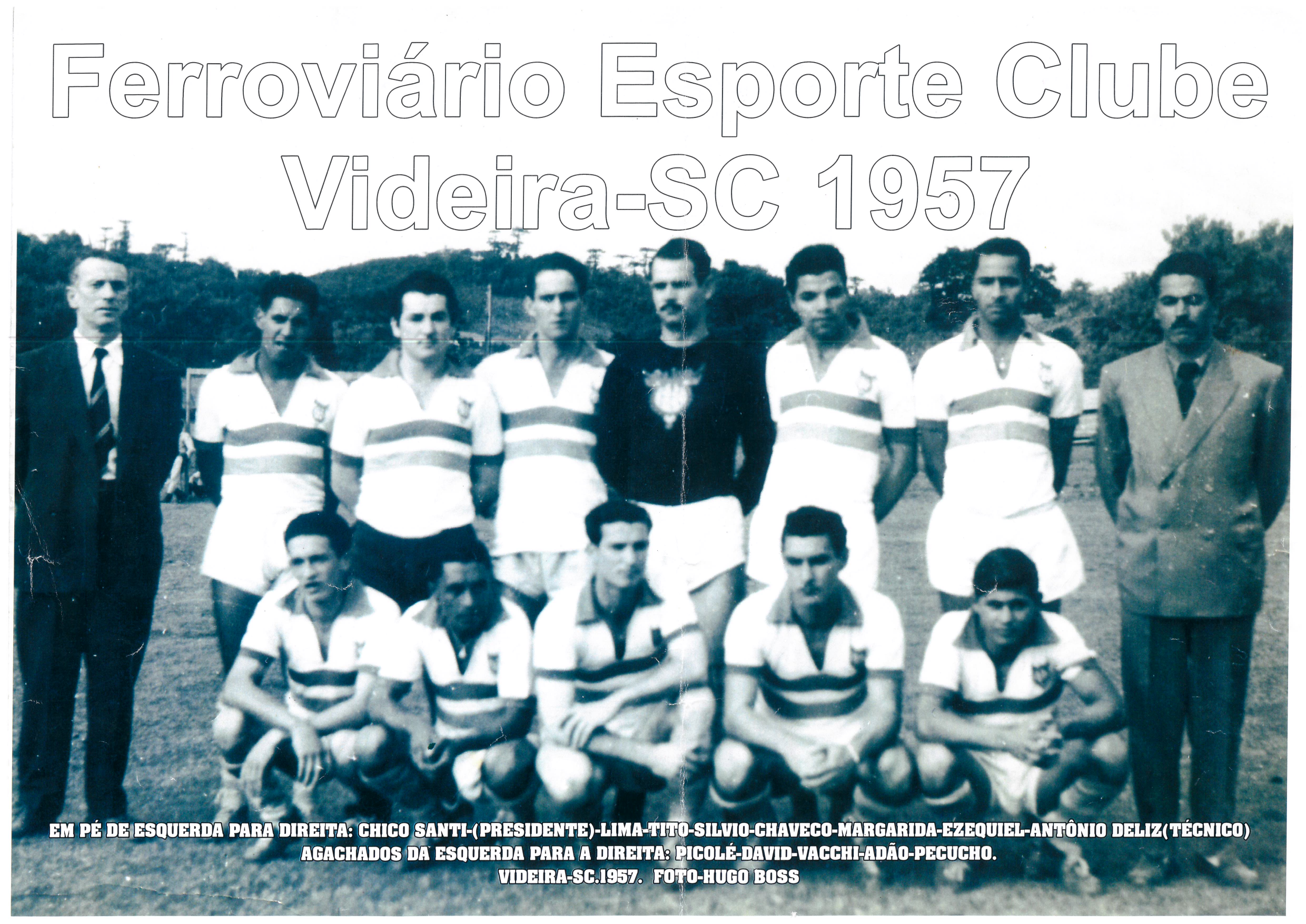 Fotografia histórica do time de futebol Ferroviário Esporte Clube de Videira, Santa Catarina, datada de 1957. A imagem mostra os jogadores uniformizados e membros da comissão técnica posando em um campo, com legendas explicativas sobre os nomes dos integrantes e o contexto do registro.